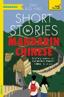 Short Stories in Mandarin Chinese for Intermediate Learners: Read for pleasure at your level, expand your vocabulary and learn Mandarin the fun way! (Readers)
