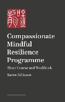 Compassionate Mindful Resilience Programme Workbook