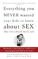 Everything You Never Wanted Your Kids to Know About Sex (But Were Afraid They'd Ask)