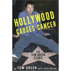 Hollywood Causes Cancer: The Tom Green Story