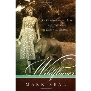 Wildflower: An Extraordinary Life and Untimely Death in Africa
