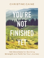 You're Not Finished Yet