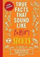 True Facts That Sound Like Bull$#*t: Sports