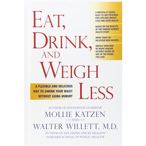 Eat, Drink and Weigh Less: A Flexible and Delicious Way to Shrink Your Waist without Going Hungry