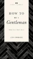 How to Be a Gentleman Revised and   Expanded