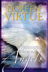Messages From Your Angels: What Your Angels Want You to Know