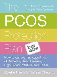 The PCOS Protection Plan: How To Cut Your Increased Risk Of Diabetes, Heart Disease, High Blood Pressure And Obesity