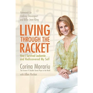 Living through the Racket: How I Survived Leukemia-and Rediscovered My Self