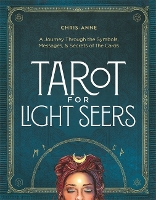 Tarot for Light Seers: A Journey Through the Symbols, Messages & Secrets of the Cards