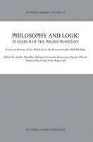 Philosophy and Logic In Search of the Polish Tradition