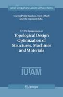 IUTAM Symposium on Topological Design Optimization of Structures, Machines and Materials