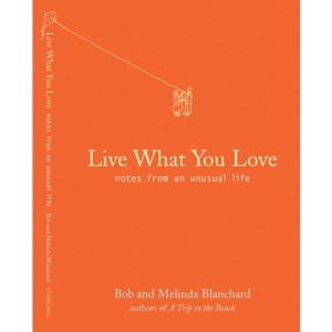 Live What You Love: Notes from an Unusual Life