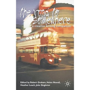 The Road to Somewhere: A Creative Writing Companion