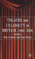 Theatre and Celebrity in Britain 1660-2000