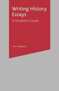 Writing History Essays: A Student's Guide