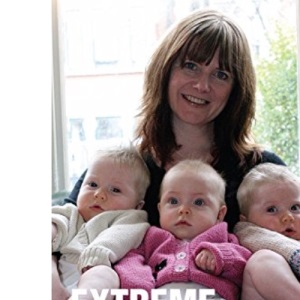 Extreme Motherhood: The Triplet Diaries
