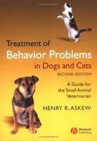 Treatment of Behaviour Problems in Dogs and Cats: A Guide for the Small Animal Veterinarian