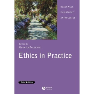 Ethics in Practice (Blackwell Philosophy Anthologies)