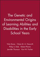 The Genetic and Environmental Origins of Learning Abilities and Disabilities in the Early School Years