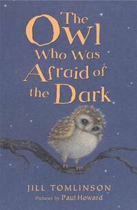 The Owl Who Was Afraid of the Dark (Jill Tomlinson's Favourite Animal Tales)