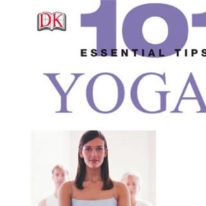 101 Essential Tips: Yoga