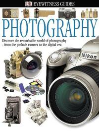 Eyewitness Guide: Photography (DK Eyewitness)