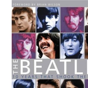 The Beatles: 10 Years That Shook the World