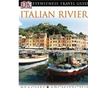 DK Eyewitness Travel Guide: Italian Riviera: Eyewitness Travel Guide 2005 (E)