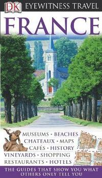 DK Eyewitness France: Eyewitness Travel Guide