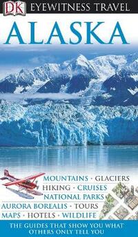 DK Eyewitness Alaska (DK Eyewitness Travel Guide)