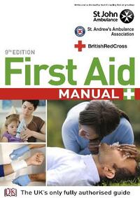 First Aid Manual: The Step by Step Guide for Everyone