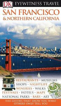 DK Eyewitness Travel Guide: San Francisco & Northern California