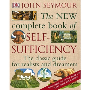 The New Complete Book of Self-Sufficiency: The Classic Guide for Realists and Dreamers