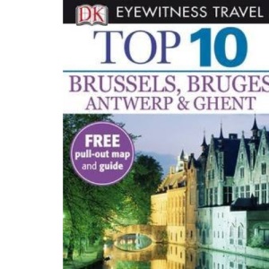 DK Eyewitness Top 10 Travel Guide: Brussels, Bruges, Antwerp & Ghent
