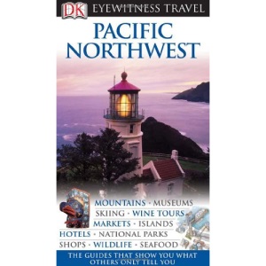 DK Eyewitness Travel Guide: Pacific Northwest