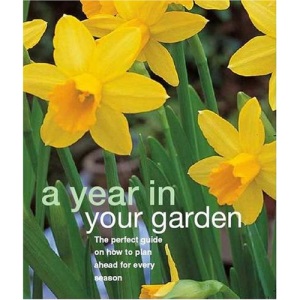 A Year in Your Garden (Essential Gardening S.)