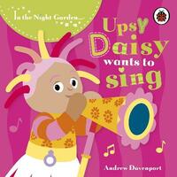 In The Night Garden: Upsy Daisy Wants to Sing