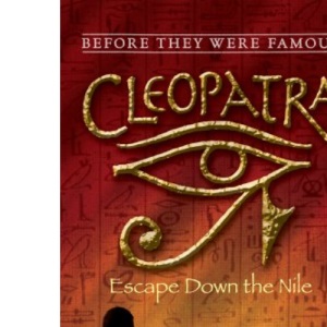 Cleopatra: Escape Down the Nile (Before They Were Famous)
