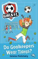 Girls FC 1: Do Goalkeepers Wear Tiaras?