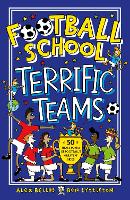 Football School Terrific Teams: 50 True Stories of Football's Greatest Sides