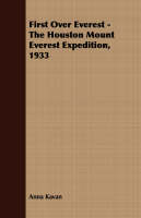 First Over Everest -The Houston Mount Everest Expedition, 1933