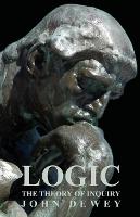 Logic - The Theory Of Inquiry