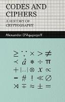 Codes and Ciphers - A History Of Cryptography