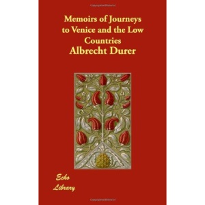 Memoirs of Journeys to Venice and the Low Countries