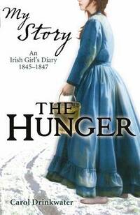 The Hunger - An Irish Girl's diary 1845 - 1847 (My Story)
