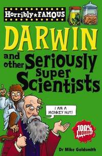 Darwin & other Seriously Super Scientists (Horribly Famous)