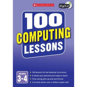 100 Computing Lessons for the National Curriculum for teaching ages 7-9 (Years 3-4). Includes short term planning and lessons for the whole year. (100 Lessons) (100 Lessons - New Curriculum)