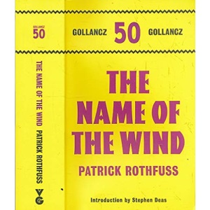 The Name of the Wind: The Kingkiller Chonicle: Book 1 (Gollancz 50)