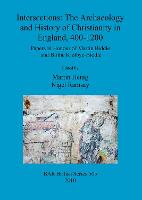Intersections: The archaeology and history of Christianity in England, 400-1200