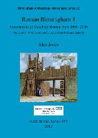 Roman Birmingham 4: Excavations at Metchley Roman Fort 2004-2005